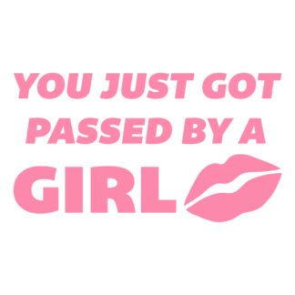 You Just Got Passed By A Girl Decal (Pink)